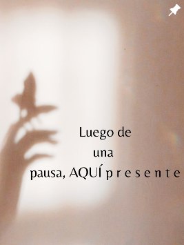 Publicación: luego de una pausa, aquí presente